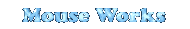 MOUSEWORKS