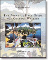 The Prentice Hall Guide for College Writers 5/e by Stephen Reid