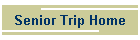 Senior Trip Home