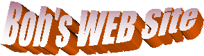 Bob's WEB Site